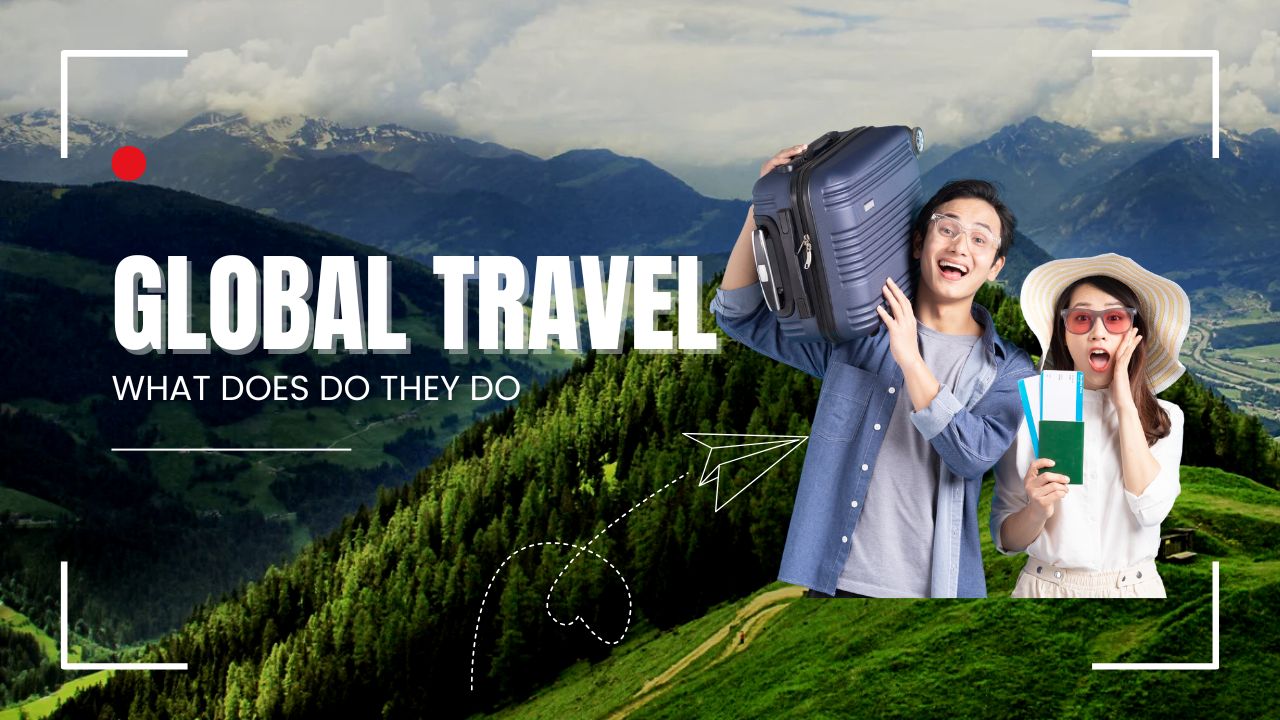 What Does Global Travel Do