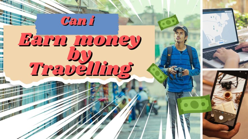 Can I earn money by Travelling
