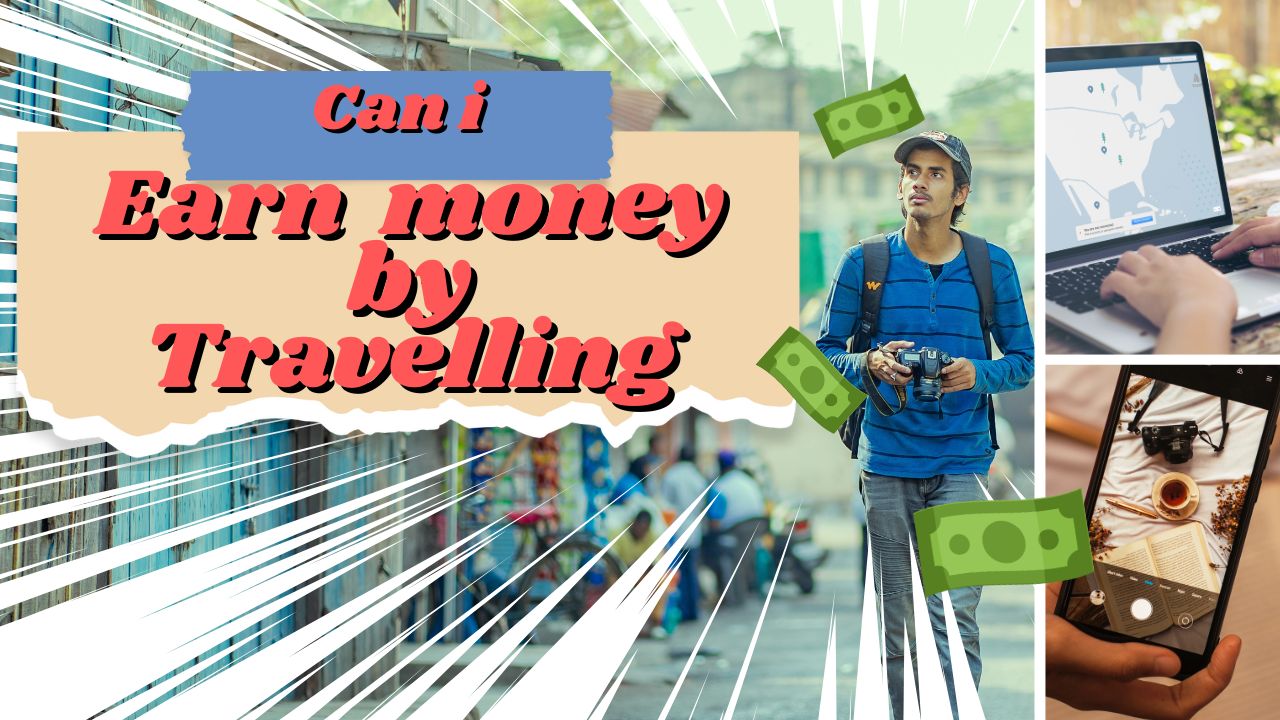 Can I earn money by Travelling