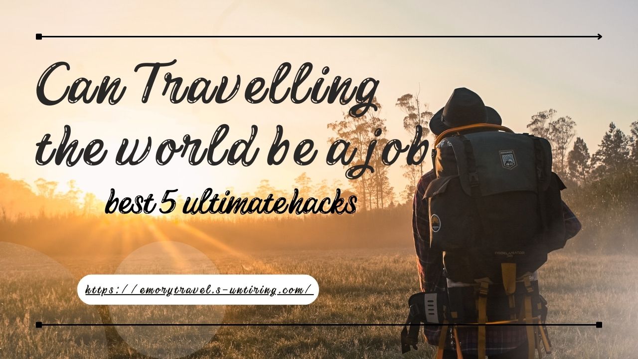 Can Travelling the World Be a Job